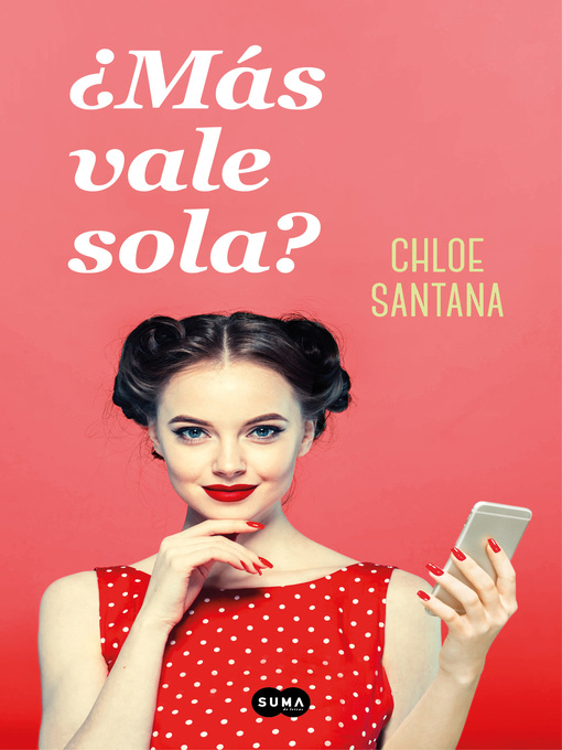 Title details for ¿Más vale sola? by Chloe Santana - Available